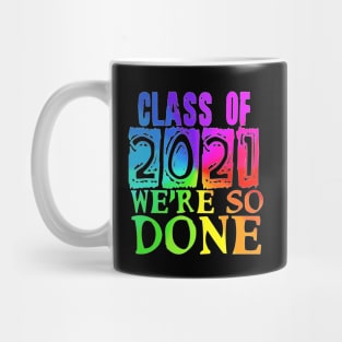 Class of 2021 so done rainbow Mug